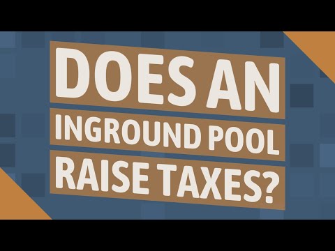 Does an inground pool raise taxes?