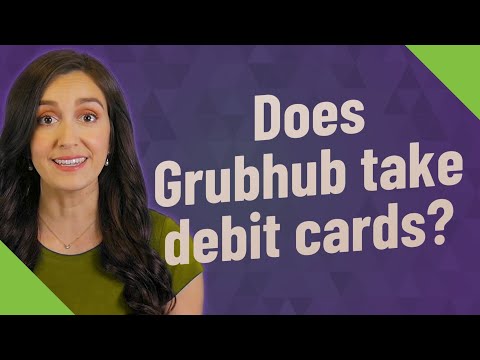 Does Grubhub take debit cards?