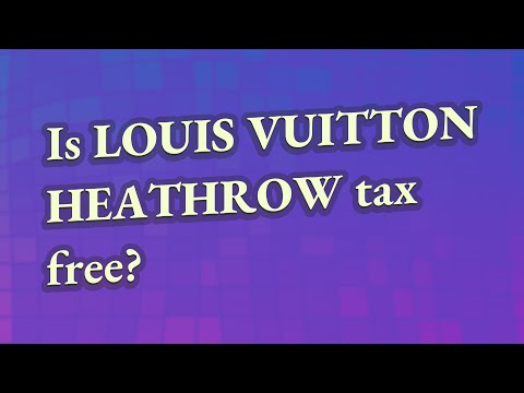 Is Louis Vuitton Heathrow tax free?