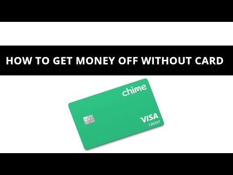 How can I get money off my chime account without card?