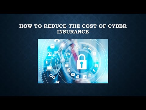 HOW TO REDUCE THE COST OF CYBER INSURANCE