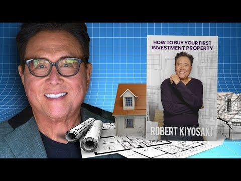 How To Buy Your First Investment Property - Robert Kiyosaki