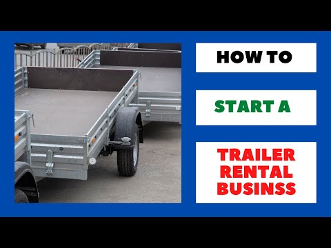 How to Start a Trailer Rental Business: Step by Step Guide