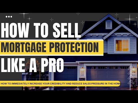 How To Sell Mortgage Protection Insurance: A Complete Presentation