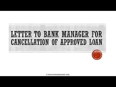 How to Write a Letter to Bank for Cancellation of Approved Loan