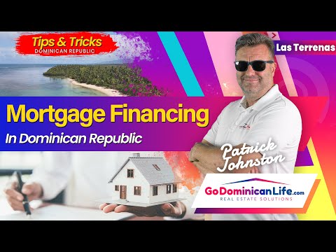 Mortgage Financing In Dominican Republic | Go Dominican Life | Patrick Johnston