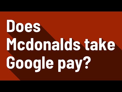 Does Mcdonalds take Google pay?