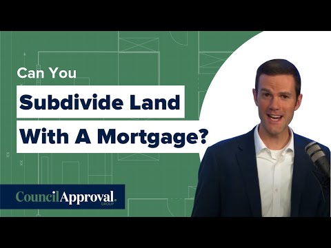 Can You Subdivide Land With A Mortgage