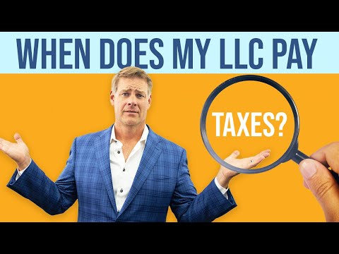 When Does My LLC Pay Taxes