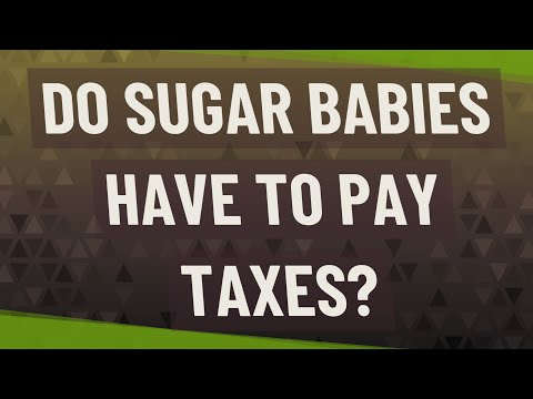 Do Sugar Babies have to pay taxes?