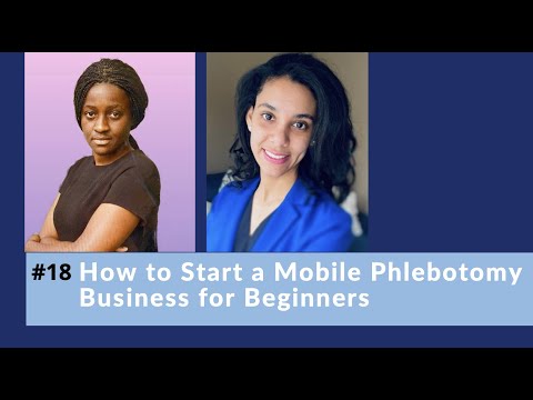 #18 How To Start a Mobile Phlebotomy Business for Beginners | Phlebotomy Networking & more