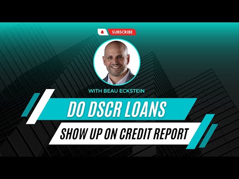 Do DSCR loans show up on credit report?