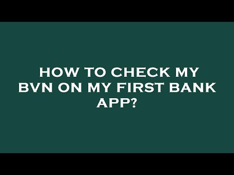 How to check my bvn on my first bank app?