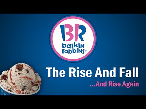 Baskin Robbins - The Rise and Fall...And Rise Again