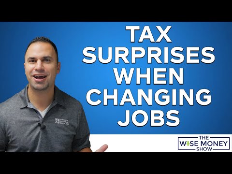 Tax Surprises When You Change Jobs | Watch For 3 Things