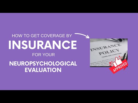 How to get coverage by Insurance for your Neuropsychological Evaluation